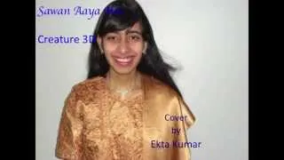 Sawan Aaya Hai (Unplugged) | Creature 3D | Cover Ekta Kumar