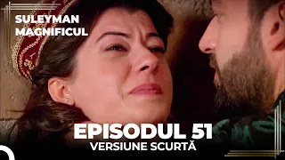 Suleyman Magnificul | Episodul 51 (Versiune Scurtă)