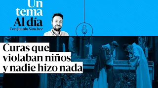 🎙 PODCAST | Curas que violaban niños y nadie hizo nada