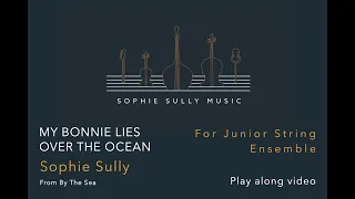 My Bonnie Lies Over The Ocean from By The Sea - for Junior String Ensemble - Play Along Video