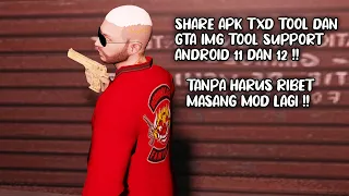 SHARE APK TXD TOOL DAN GTA IMG TOOL SUPPORT ANDROID 11 DAN 12 TANPA RIBET LAGI !!