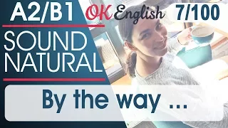 7/100 By the way ... 🇺🇸 Курс разговорного английского языка: TOP 100 English phrases | OK English