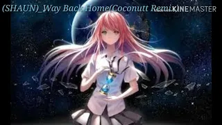 (SHAUN)_Way Back Home(Coconutt Remix) 1 HOUR VERSION