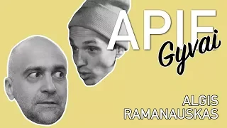 APIE GYVAI: ALGIS RAMANAUSKAS - žmogus, pasiuntęs pusę Lietuvos