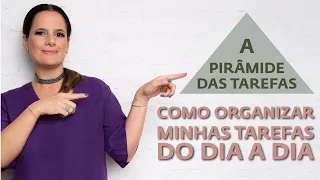 Como organizar minhas tarefas do dia a dia - A Pirâmide de Tarefas - com Pati Penna