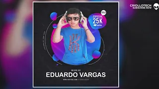 TECH HOUSE MIX 2020 - EDUARDO VARGAS - ESPECIAL 25K CRIOLLOTECH #004 #TECH #CRIOLLOTECH  #TOP