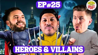 Heroes & Villains | EP25 | Chew The Fat Show Podcast