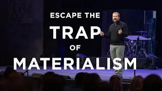 How To Escape The Trap of Materialism