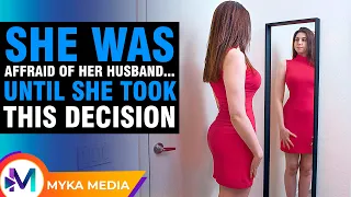 She was affraid of her husband... until she took this decision