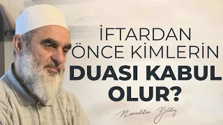 İFTARDAN ÖNCE KİMLERİN DUASI KABUL OLUR? | Nureddin Yıldız