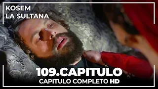 Kosem La Sultana | Capítulo 109