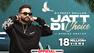 Dilpreet Dhillon - Jatt Di Choice | 2023 | Desi Crew | Latest Punjabi Songs | New Punjabi Songs 2023