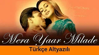 Mera Yaar Mila De - Türkçe Alt Yazılı | Ah Kalbim | Kördüğüm | Saathiya | A. R. Rahman