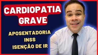 ⛑️ CARDIOPATIA GRAVE: CARDIOLOGISTA EXPLICA | ISENÇÃO DE IMPOSTO DE RENDA | APOSENTADORIA | INSS