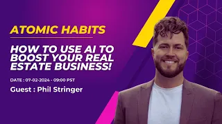 How to Use AI to Boost your Real Estate Business! with Phil Stringer #atomichabits #realestate #exp