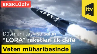 Düşməni təşvişə salan “LORA” raketləri ilk dəfə Vətən müharibəsində - EKSKLÜZİV