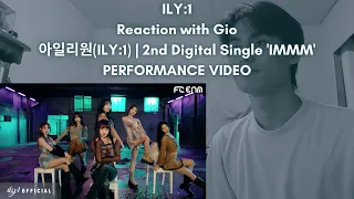 ILY:1 Reaction with Gio 아일리원(ILY:1) | 2nd Digital Single 'IMMM' PERFORMANCE VIDEO