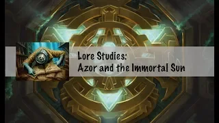 LORE STUDIES: Azor And The Immortal Sun