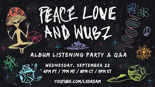 LSDREAM Presents: The 'PEACE LOVE & WUBZ' Album Listening Party + Q&A