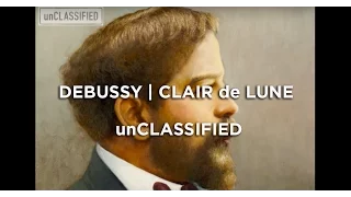 Claude Debussy: Clair de lune | unCLASSIFIED