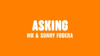 MK & Sonny Fodera - Asking (Lyrics) [feat. Clementine Douglas]