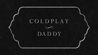 Coldplay - Daddy (Lyric Video)