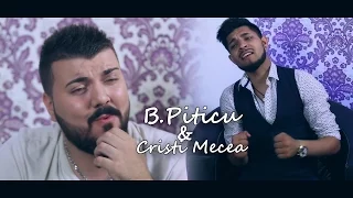 B.Piticu & Cristi Mecea - Vino viata mea  | Official Video