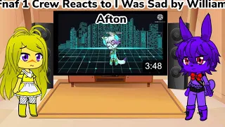 Fnaf 1 Crew Reacts to I Was Sad by William Afton (Gacha Club Au)