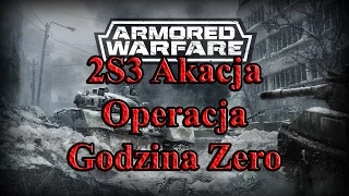 Armored Warfare, 2S3 Akacja, Operacja Godzina Zero