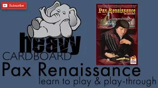 Pax Renaissance 4p Play-through, Teaching, & Roundtable discussion by Heavy Cardboard