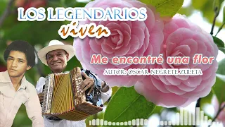 LEGENDARIOS DEL VALLENATO - ME ENCONTRE UNA FLOR