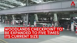 Woodlands Checkpoint to be expanded to five times its current size