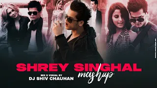 Shrey Singhal Mashup - 2024 | Dj Shiv Chauhan | Fallin For You | Teri Yadein | Jahaan Tum Ho | Khaab