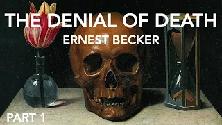 The Denial of Death | Part 1 - Fear of Death, Repression, Heroism