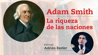 Adrián Ravier sobre Adam Smith: "La riqueza de las naciones"