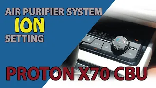 [Proton X70 CBU] Air purifier system ion setting