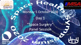 Space Health Symposium Space Surgery Panel Session (Monday October 5, 2020)
