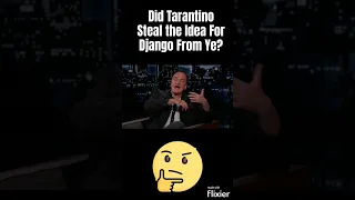 Did Tarantino Steal Django Unchained From Ye?