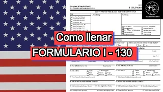 COMO LLENAR EL FORMULARIO I- 130 | Peticion para un esposo / hijos | peticiones familiares