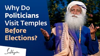 Why Do Politicians Visit Temples Before Elections? | Sadhguru Answers