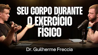 Dr. Guilherme Freccia: O Que Acontece Com Seu Corpo Durante o Exercício Físico [Ep. 028]