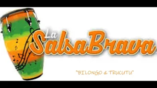 SALSA BRAVA (BILONGO & TRUCUTU)