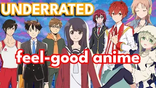 10 UNDERRATED FEEL-GOOD ANIME | anime recommendations