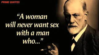 "A woman Will never want sex with a man Who..." #quotes #sigmundfreud  #wisequotes