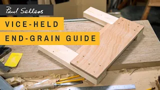 Vice-held End-grain Guide | Paul Sellers