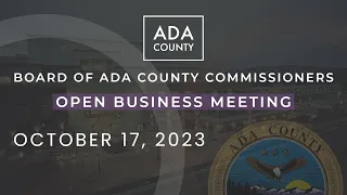 Board of Ada County Commissioners – Open Business Meeting – October 17, 2023