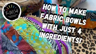 How to Make Fabric Bowls with your Recycling! A four Ingredient Process Art Project!