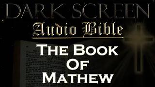 Dark Screen - Audio Bible - The Book of Mathew - KJV. Fall Asleep with God's Word.