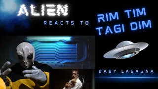 ALIEN reacts to Rim Tim Tagi Dim by Baby Lasagna