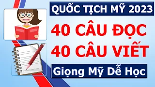 THI QUỐC TỊCH MỸ 2023 - Luyện Tập 40 Câu Đọc và 40 Câu Viết của phần thi Tiếng Anh